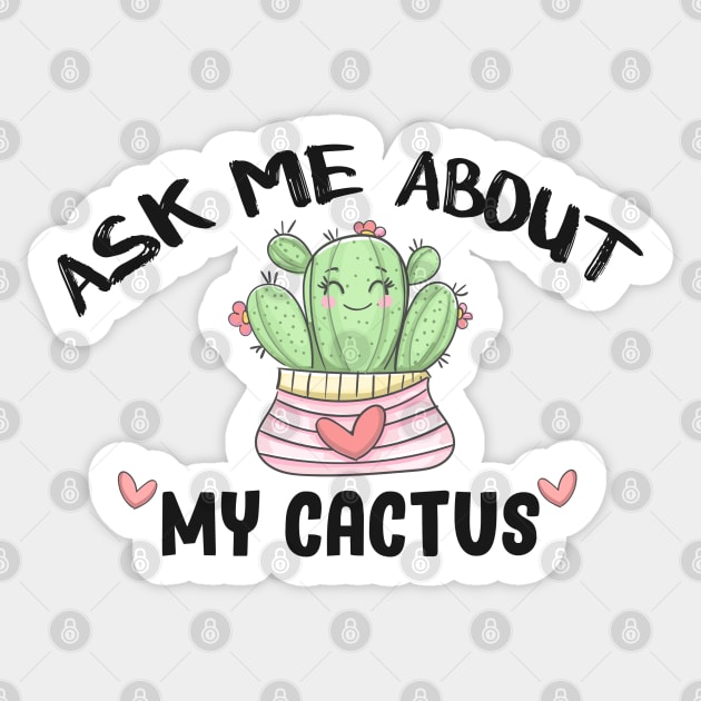Ask Me About My Cactus Sticker by Get Yours